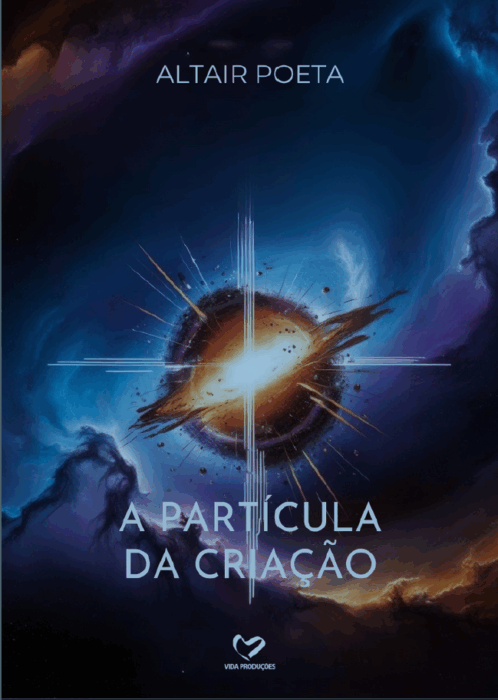A PARTÍCULA DA CRIAÇÃO - ALTAIR POETA